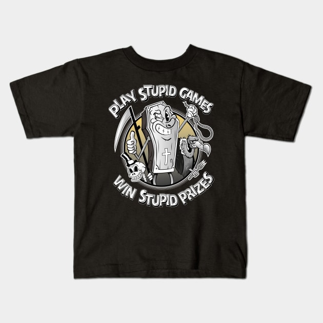 Play stupid games win stupid prizes Kids T-Shirt by VinagreShop